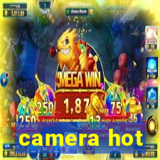 camera hot